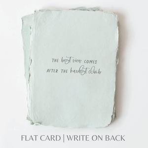 Best View Hardest Climb | Encourage Greeting  Card: Flat A2 Greeting Card. Blank on Back.
