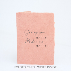Seeing You Happy Makes Me Happy | Friend Greeting Card: Flat A2 Greeting Card. Blank on Back.