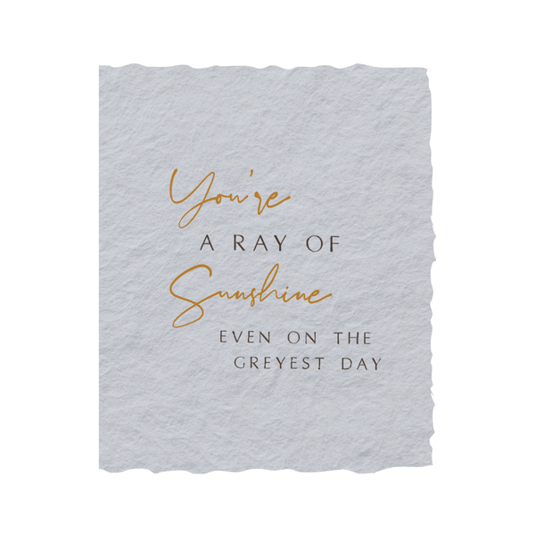 You're a ray of sunshine. | Love Friend Greeting Card: Flat A2 Greeting Card. Blank on Back.