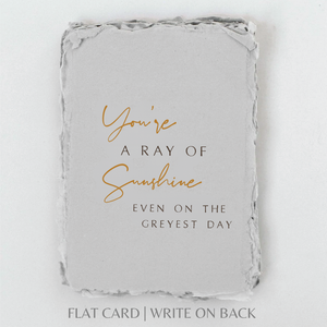 You're a ray of sunshine. | Love Friend Greeting Card: Flat A2 Greeting Card. Blank on Back.