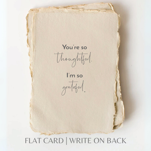 You're So Thoughtful | Thank You Greeting Card: Flat A2 Greeting Card. Blank on Back.