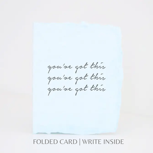 You've Got This | Encouraging Greeting Card: Flat A2 Greeting Card. Blank on Back.