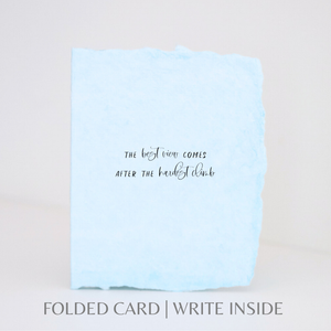 Best View Hardest Climb | Encourage Greeting  Card: Flat A2 Greeting Card. Blank on Back.