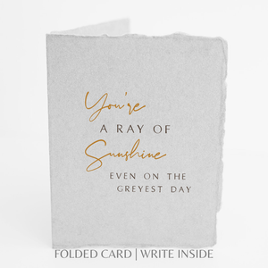 You're a ray of sunshine. | Love Friend Greeting Card: Flat A2 Greeting Card. Blank on Back.